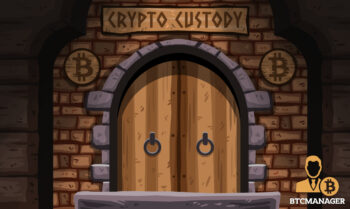 Cryptocurrency Custody Services May Be the Best way to Safe Keep Cryptocurrencies