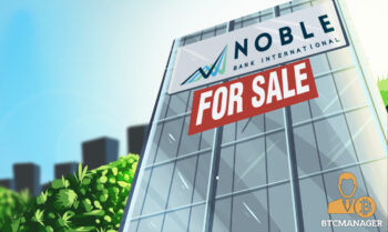 Noble Bank no Longer Profitable, Looking for a Buyer