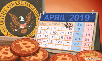 Bitcoin ETF: SEC to Accept, Reject or Delay the VanEck ETF by April 5, 2019