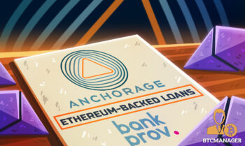  anchorage loans bank digital ether-backed assets yesterday 
