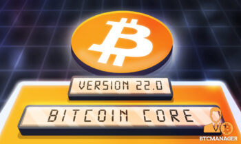 Bitcoin Core Version 0.22.0 is Now Live, Heres What it Includes