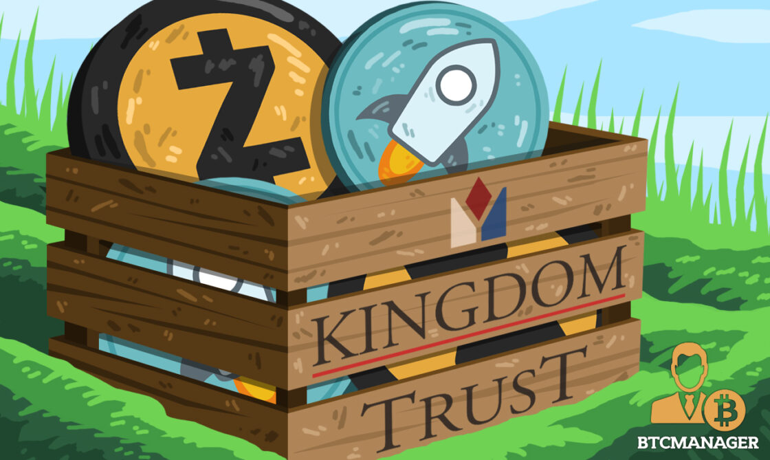 Qualified Custodian Kingdom Trust Now Accepts ZCash and Stellar Lumens as Investments