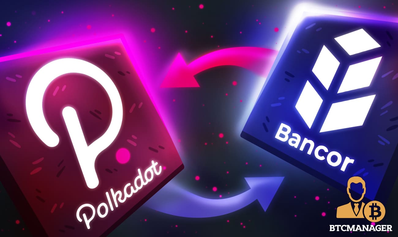 Bancor (BNT), Polkadot (DOT) Join Forces to Build Cross ...