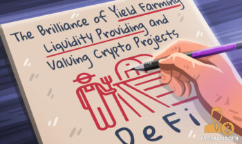 The Brilliance of Yield Farming, Liquidity Providing and Valuing Crypto Projects
